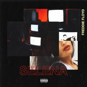 Listen to Selena (Explicit) song with lyrics from Freddie Floyd