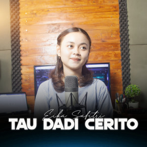 收听Eika Safitri的Tau Dadi Cerito歌词歌曲