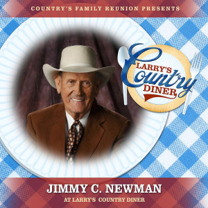 อัลบัม Jimmy C. Newman at Larry’s Country Diner (Live / Vol. 1) ศิลปิน Jimmy C Newman