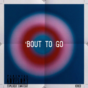 Dengarkan 'bout to Go (Explicit) lagu dari Rizkiko dengan lirik