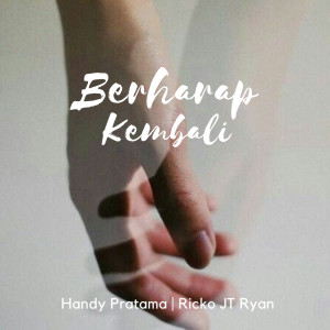 ดาวน์โหลดและฟังเพลง Berharap Kembali พร้อมเนื้อเพลงจาก Handy Pratama