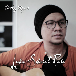 收聽Decky Ryan的Luka Sekerat Rasa歌詞歌曲