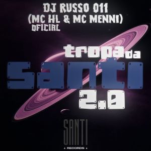 收聽DJ RUSSO 011的Tropa da Santi 2.0 (Explicit)歌詞歌曲