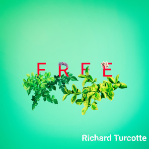 Listen to Free song with lyrics from Richard Turcotte