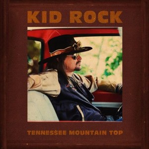 Kid Rock的專輯Tennessee Mountain Top (Single Version)