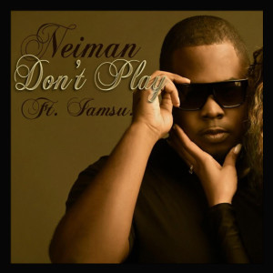 Listen to Don't Play (Explicit) song with lyrics from Neiman