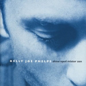 Kelly Joe Phelps的專輯Shine Eyed Mister Zen