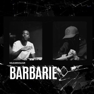 Listen to Barbarie (Explicit) song with lyrics from Voleur2Voleur