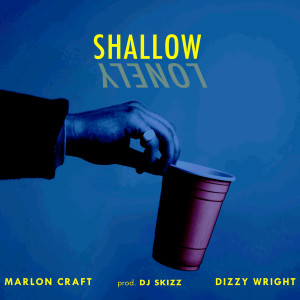 ดาวน์โหลดและฟังเพลง Shallow (feat. Dizzy Wright) (Explicit) พร้อมเนื้อเพลงจาก Marlon Craft