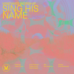 Vineyard Worship的專輯Sing His Name / I Speak Jesus (Live)