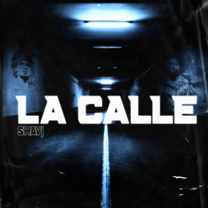 收聽Shavi的La Calle (Explicit)歌詞歌曲