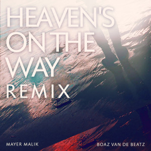 อัลบัม Heaven’s On The Way REMIX ศิลปิน Boaz Van Der Beats