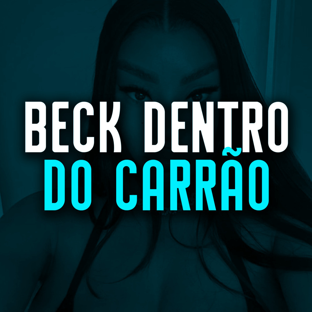 BECK DENTRO DO CARRÃO (Explicit)