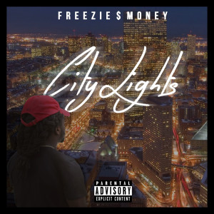 Freezie$Money的专辑City Lights (Explicit)