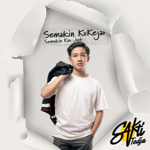 Sakti Tedja的专辑Semakin Kukejar Semakin Kau Jauh