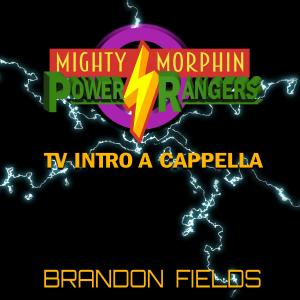 Mighty Morphin Power Rangers TV Theme (From "Mighty Morphin Power Rangers") [A Cappella] dari Brandon Fields