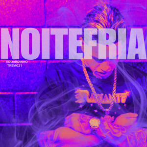 Album Noite Fria (Explicit) from Eduardinho