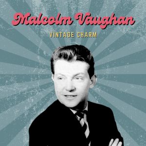 Album Malcolm Vaughan (Vintage Charm) from Malcolm Vaughan