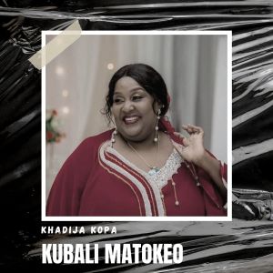 Listen to Kubali Matokeo song with lyrics from Khadija Kopa