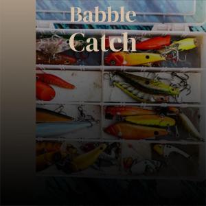 Listen to Babble Catch song with lyrics from Alean Tutan