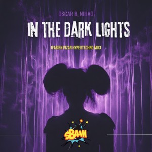 In The Dark Lights (Fabien Pizar Hypertechno Mix) dari Oscar B