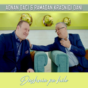 Listen to Dashnia pa hile song with lyrics from Adnan Daci