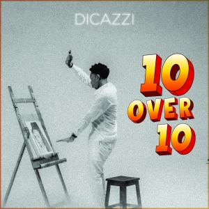 Dengarkan lagu 10 over 10 nyanyian Dicazzi dengan lirik