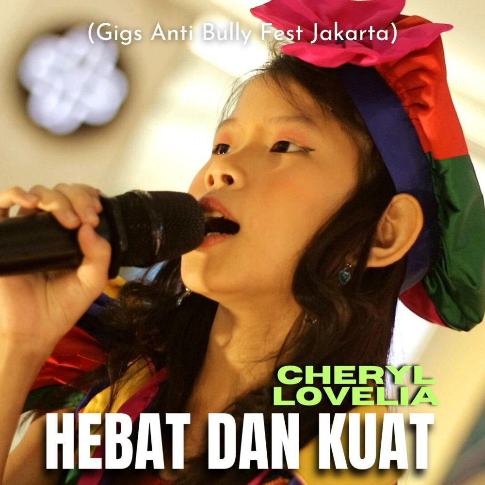 Hebat Dan kuat (Gigs Anti Bully Fest Jakarta)