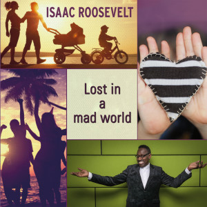 Listen to Lost in a Mad World (Radio Edit) song with lyrics from Isaac Roosevelt