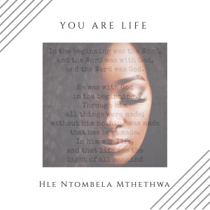 ดาวน์โหลดและฟังเพลง You Are Life พร้อมเนื้อเพลงจาก Hle Ntombela-Mthethwa