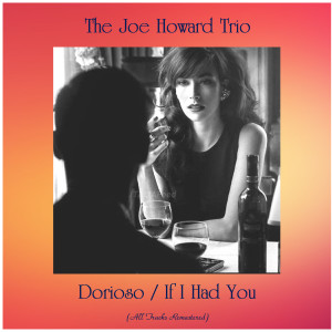 ดาวน์โหลดและฟังเพลง If I Had You (Remastered 2018) พร้อมเนื้อเพลงจาก The Joe Howard Trio