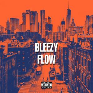 Bleezy Flow (Explicit)