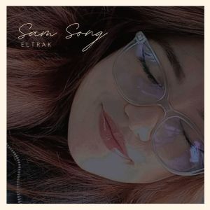Listen to Sam Song song with lyrics from Eltrak