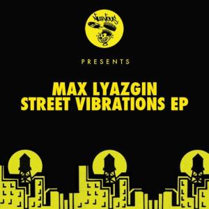 收聽Max Lyazgin的Street Vibrations (Original Mix)歌詞歌曲