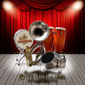 Banda Lagunera的專輯Si Yo Fuera Fiel