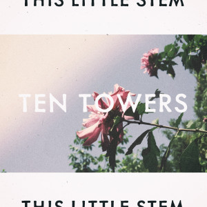 Album This Little Stem from Ten Towers