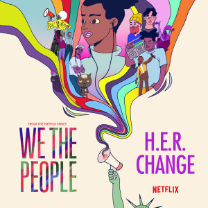 收聽H.E.R.的Change (from the Netflix Series "We The People")歌詞歌曲