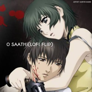 收聽Sanvir Habib的O Saathi (LoFi Flip)歌詞歌曲