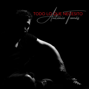 收听Antonio Tomas的Todo Lo Que Necesito (Álbum)歌词歌曲