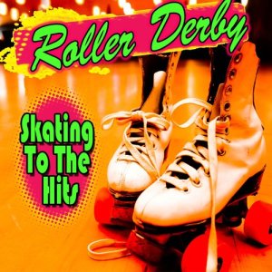 Various Artists的專輯Roller Derby - Skating To The Hits
