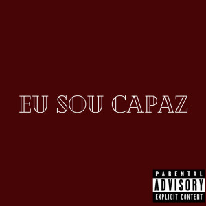 Listen to Eu Sou Capaz (Explicit) song with lyrics from Sonia