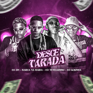 Listen to Desce Tarada song with lyrics from Barca Na Batida