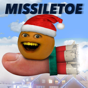 收聽Annoying Orange的MissileToe歌詞歌曲
