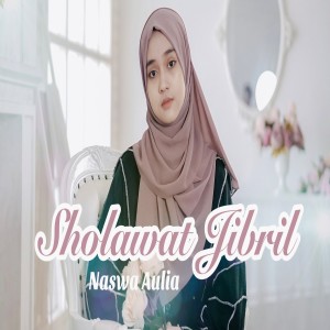 Dengarkan lagu Sholawat Jibril nyanyian Naswa Aulia Sabila dengan lirik