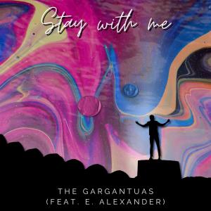 收聽The Gargantuas的Stay with me(feat. E. Alexander)歌詞歌曲