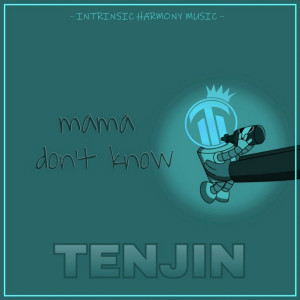 收聽Tenjin的Mama Don't Know (Explicit)歌詞歌曲