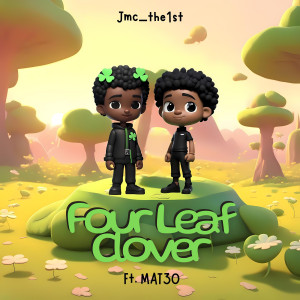 Listen to Four Leaf Clover song with lyrics from Jmc_the1st