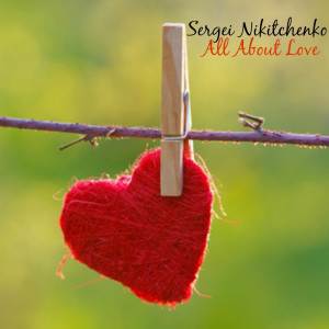 อัลบัม All About Love ศิลปิน Сергей Никитченко