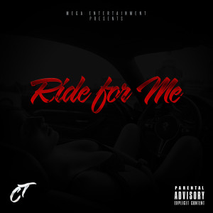 收听CT的Ride for Me (Explicit)歌词歌曲