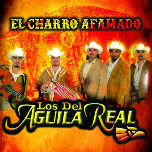 Los del Aguila Real的專輯El Charro Afamado (Explicit)